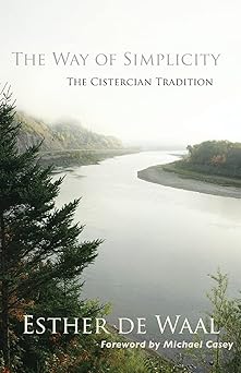 the way of simplicity the cistercian tradition 1st edition esther de waal 0879070315, 978-0879070311
