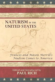 naturism in the united states frances and mason merrills nudism comes to america 1st edition frances mason