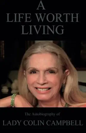 a life worth living 1st edition lady colin campbell 0992816173, 978-0992816179