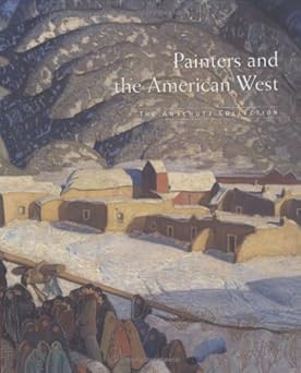 painters and the american west the anschutz collection 1st edition joan carpenter troccoli 0300087225,