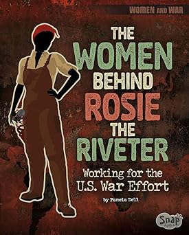 the women behind rosie the riveter working for the u s war effort 1st edition pamela dell 1515779432,