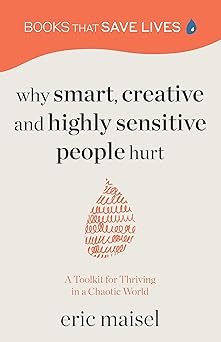 why smart creative and highly sensitive people hurt a toolkit for thriving in a chaotic world 1st edition