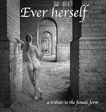ever herself a tribute to the female form 1st edition sharon gordon 0993097049, 978-0993097041