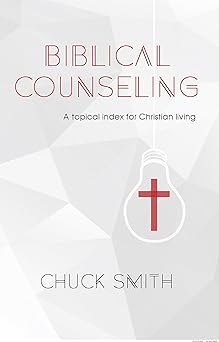 biblical counseling 1st edition chuck smith 1597511390, 978-1597511391