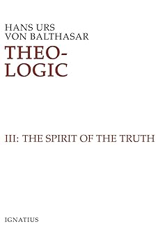 theo logic vol 3 the spirit of truth 1st edition hans urs von balthasar ,adrian j walker 089870720x,