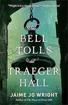 the bell tolls at traeger hall a dual timeline gothic suspense novel set in a small town with thrilling