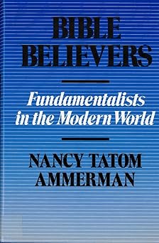bible believers fundamentalists in the modern world 1st edition nancy ammerman 081351231x, 978-0813512310