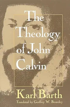 theology of john calvin 1st edition karl barth ,geoffrey w bromiley 0802806961, 978-0802806963