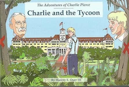 charlie and the tycoon the adventures of charlie pierce 1st edition harvey e oyer, iii 0996408673,