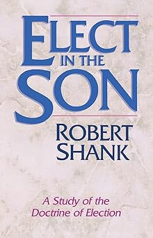 elect in the son 1st edition robert shank 1556610920, 978-1556610929