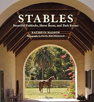 stables beautiful paddocks horse barns and tack rooms 1st edition kathryn masson ,paul rocheleau ,perky