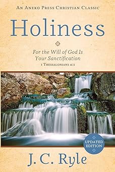 holiness for the will of god is your sanctification a 1 thessalonians 4 3 1st edition j c ryle ,p miller