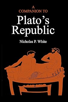 a companion to platos republic 1st edition nicholas p white 0915144921, 978-0915144921