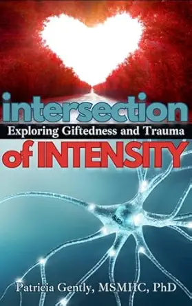intersection of intensity exploring giftedness and trauma 1st edition patricia gently msmhc ph d 1953360378,