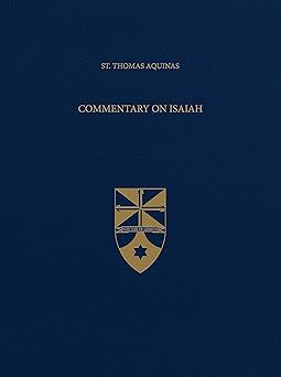 commentary on isaiah 1st edition saint thomas aquinas ,the aquinas institute 1623400309, 978-1623400309