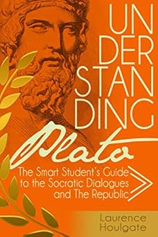 understanding plato the smart students guide to the socratic dialogues and the republic 1st edition laurence