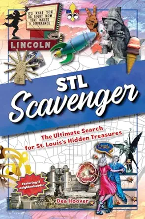 stl scavenger the ultimate search for st louiss hidden treasures 1st edition dea hoover 1681063107,