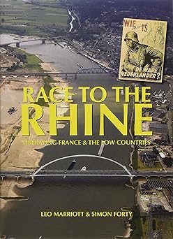 race to the rhine liberating france and the low countries 1944 45 1st edition leo marriott ,simon forty