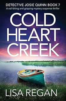 cold heart creek a nail biting and gripping mystery suspense thriller 1st edition lisa regan 1838880143,