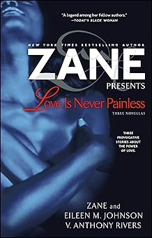 love is never painless three novellas 1st edition zane ,eileen m johnson ,v anthony rivers 1416543708,