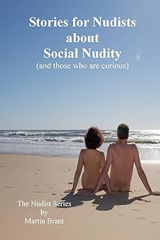 stories for nudists about social nudity 1st edition martin brant 1521317348, 978-1521317341