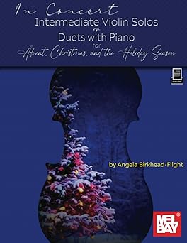 in concert intermediate violin solos or duets with piano for advent christmas and the holiday season 1st