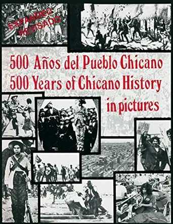 500 anos del pueblo chicano / 500 years of chicano history in pictures 1st edition elizabeth martinez