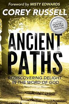 ancient paths rediscovering delight in the word of god 1st edition corey russell 0768441951, 978-0768441956