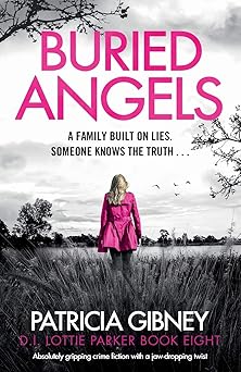 buried angels absolutely gripping crime fiction with a jaw dropping twist 1st edition patricia gibney