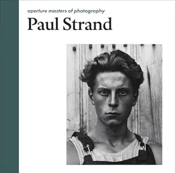 paul strand aperture masters of photography 1st edition paul strand ,peter barberie 1597112860, 978-1597112864