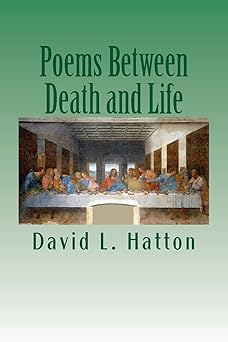 poems between death and life 1st edition david l hatton 1499663811, 978-1499663815