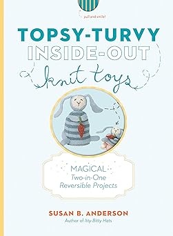 topsy turvy inside out knit toys magical two in one reversible projects 1st edition susan b anderson ,liz