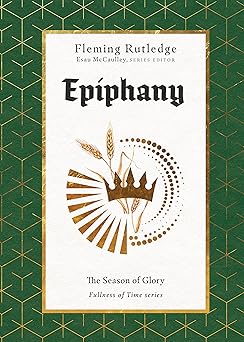 epiphany the season of glory 1st edition fleming rutledge ,esau mccaulley 1514000385, 978-1514000380