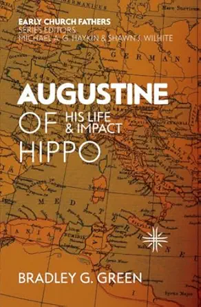 augustine of hippo his life and impact 1st edition bradley g green 1527105873, 978-1527105874