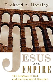 jesus and empire the kingdom of god and the new world disorder 1st edition richard a horsley 080063490x,
