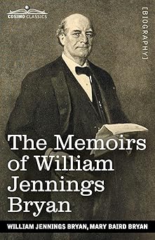 the memoirs of william jennings bryan 1st edition william jennings bryan ,mary baird bryan 1646797094,