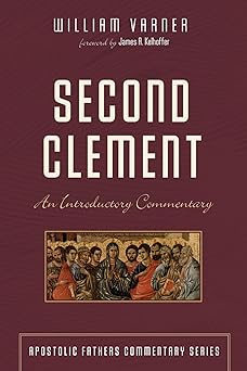 second clement an introductory commentary 1st edition william varner ,james a kelhoffer 1532661460,