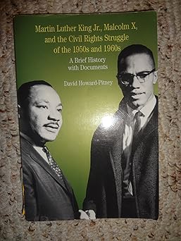 martin luther king jr malcolm x and the civil rights struggle of the 1950s and 1960s a brief history with