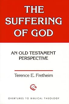 the suffering of god an old testament perspective 1st edition terence e fretheim 0800615387, 978-0800615383