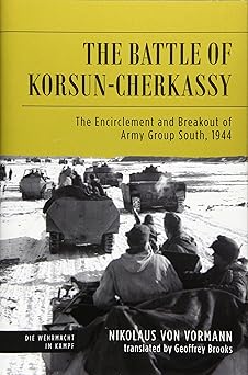 the battle of korsun cherkassy the encirclement and breakout of army group south 1944 1st edition nikolaus