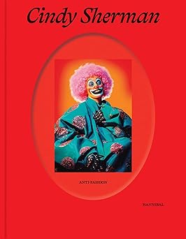 cindy sherman anti fashion 1st edition anne ruygt ,alessandra nappo ,hanne loreck ,katharina massing