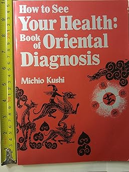how to see your health the book of oriental diagnosis 1st edition michio kushi 0870404679, 978-0870404672