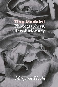 tina modotti photographer and revolutionary 1st edition tina modotti ,margaret hooks 8416248834,