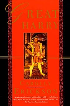 great harry a biography of henry viii 1st edition carolly erickson 0312168586, 978-0312168582