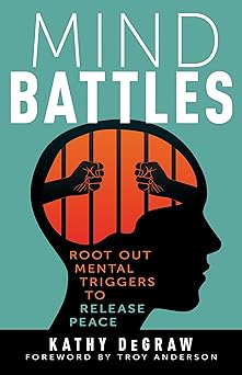 mind battles root out mental triggers to release peace 1st edition kathy degraw ,troy anderson 1641239719,