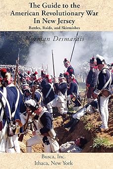 the guide to the american revolutionary war in new jersey battles raids and skirmishes 1st edition norman