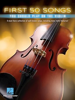 first 50 songs you should play on the violin beginner violin songbook with pop classical and movie hits