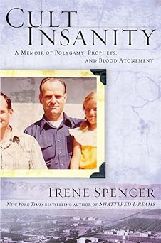 cult insanity a memoir of polygamy prophets and blood atonement 1st edition irene spencer 0446538191,