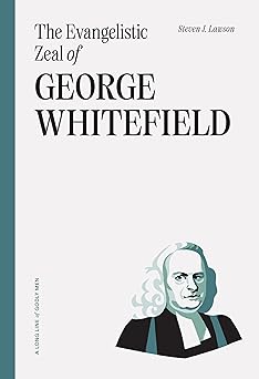 the evangelistic zeal of george whitefield 1st edition steven j lawson 1642895644, 978-1642895643