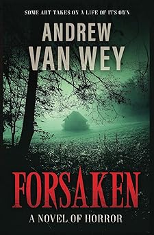 forsaken 1st edition andrew a van wey 0984015744, 978-0984015740